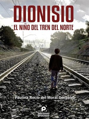 cover image of Dionisio. El Niño del Tren del Norte